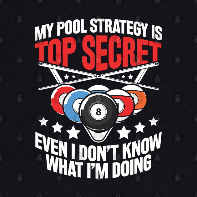 My Pool Strategy is Top Secret Billiard - Billiard Lovers by AngelBeez29